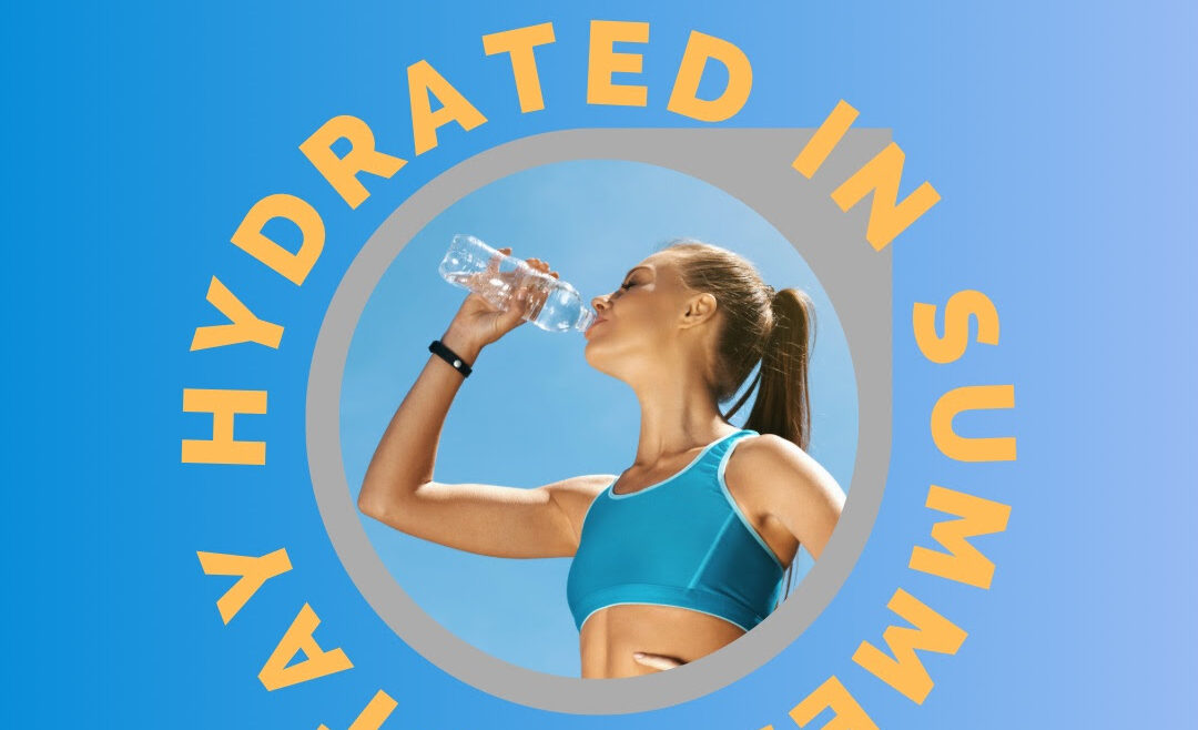 Summer Nutrition – Staying Hydrated!